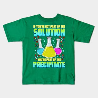 Science Chemistry If You're Not Part Of The Solution Kids T-Shirt